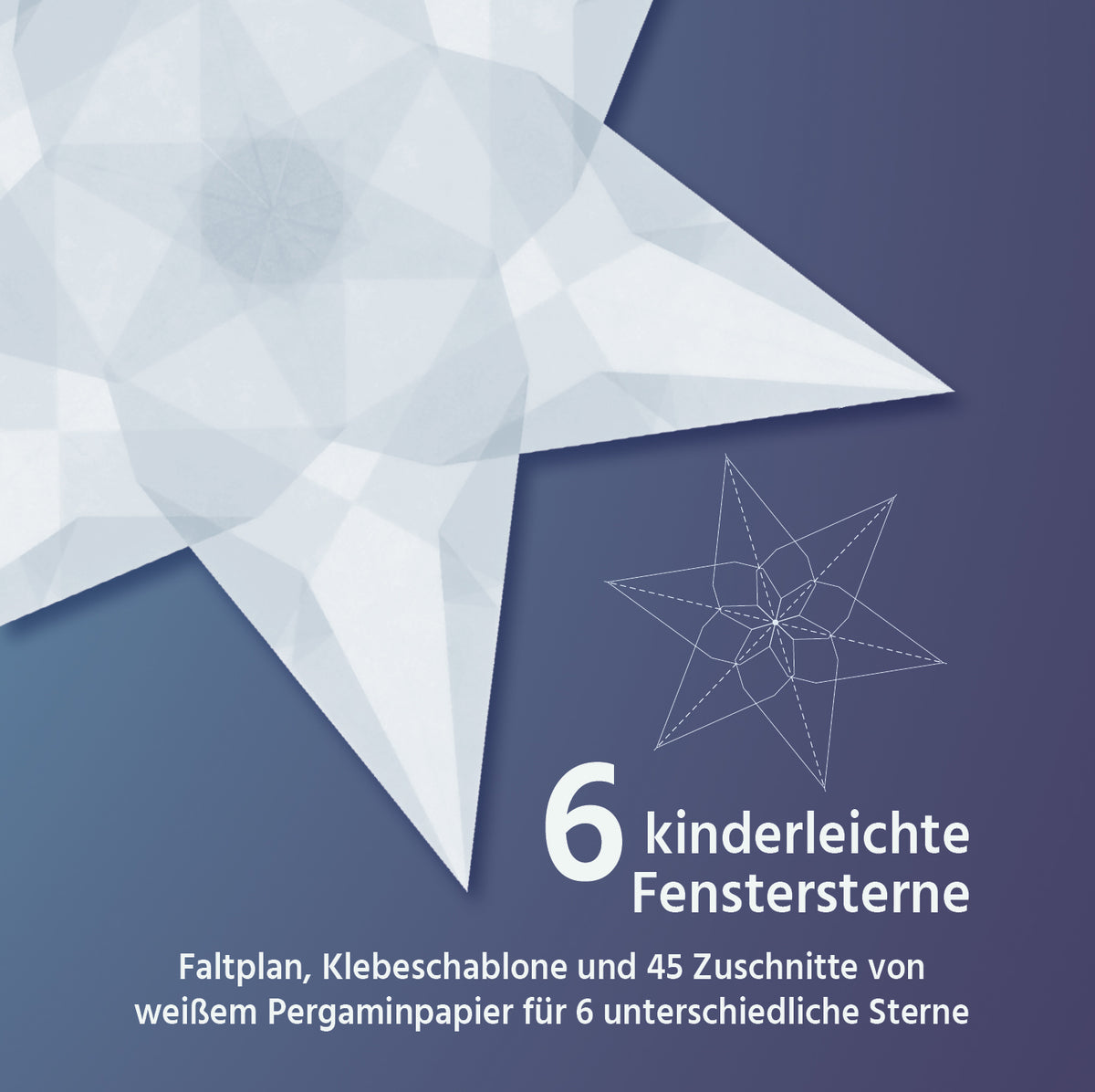 Verpackung 6 kinderleichte Fenstersterne in Weiß: großer weißer Stern und Faltskizze auf dunkelblauem Grund
